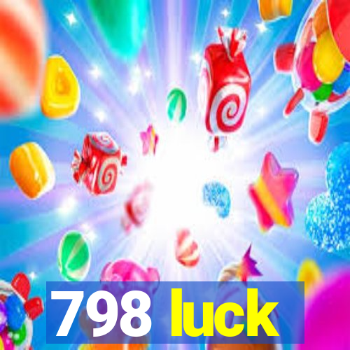 798 luck